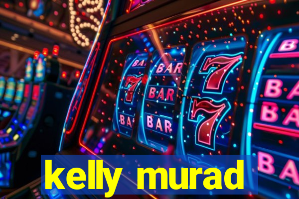 kelly murad